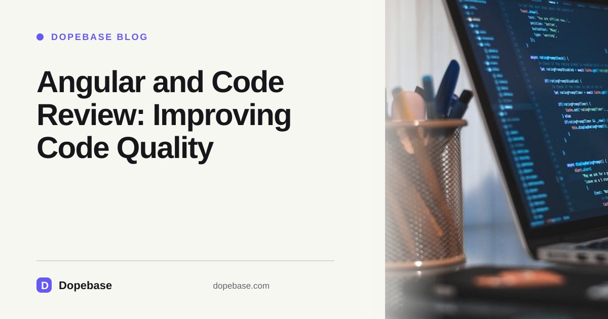 Angular and Code Review: Improving Code Quality | Dopebase