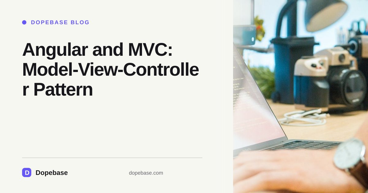 Angular and MVC: Model-View-Controller Pattern | Dopebase