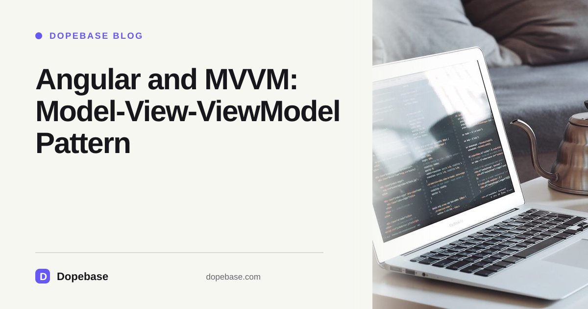 Angular and MVVM: Model-View-ViewModel Pattern | Dopebase