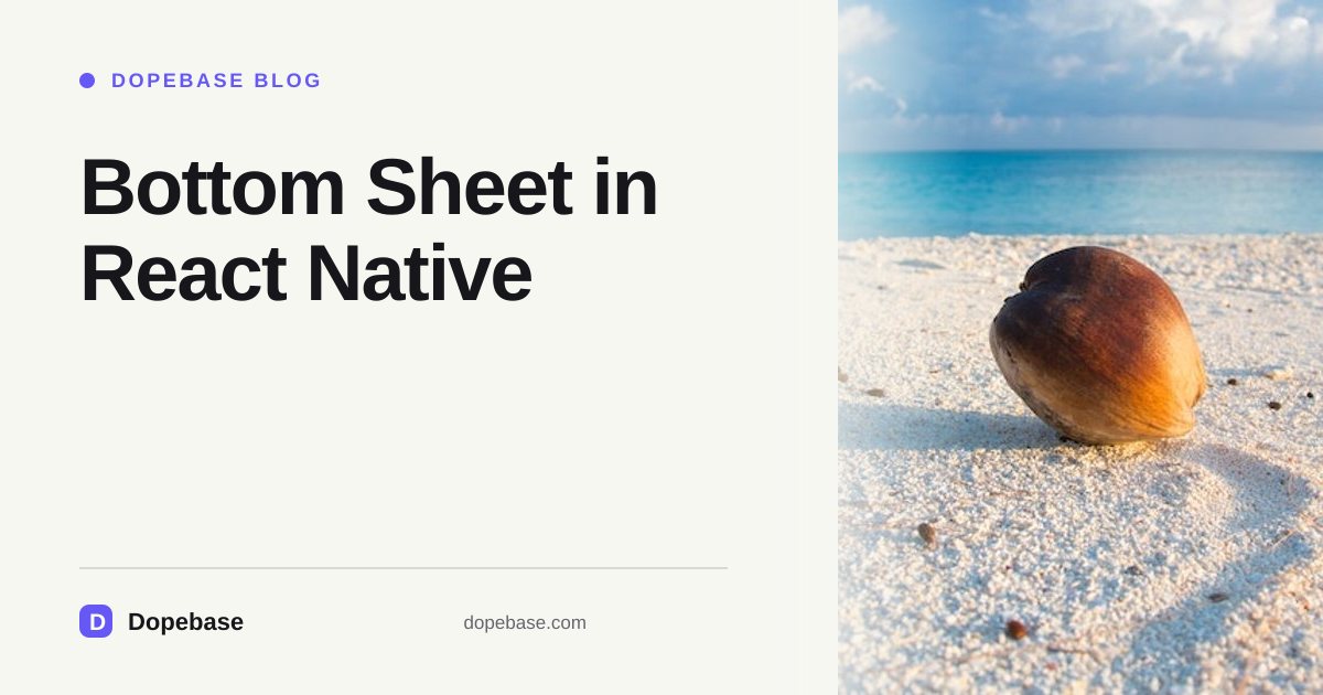 Bottom Sheet in React Native | Dopebase