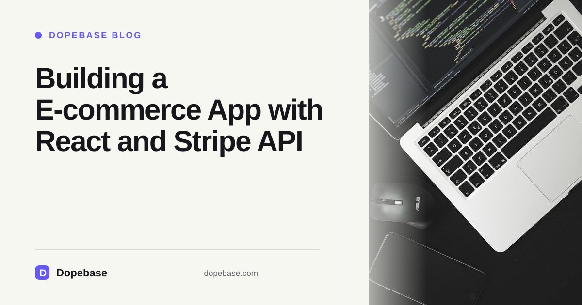 Building a E-commerce App with React and Stripe API | Dopebase