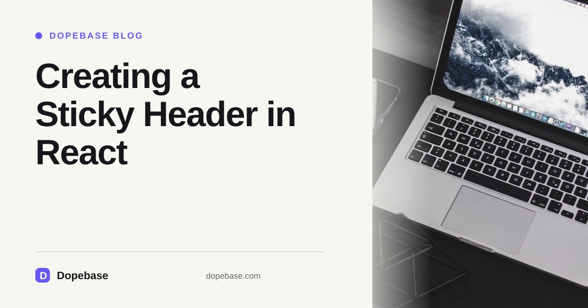 Creating a Sticky Header in React | Dopebase