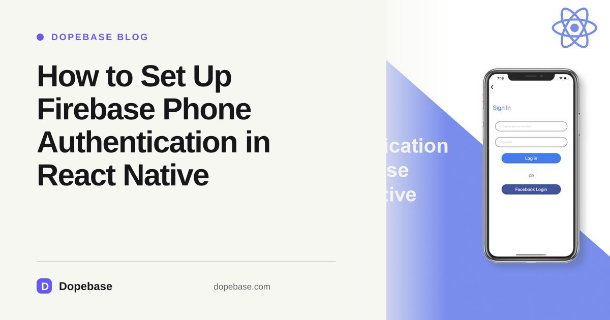 How to Set Up Firebase Phone Authentication in React Native | Dopebase