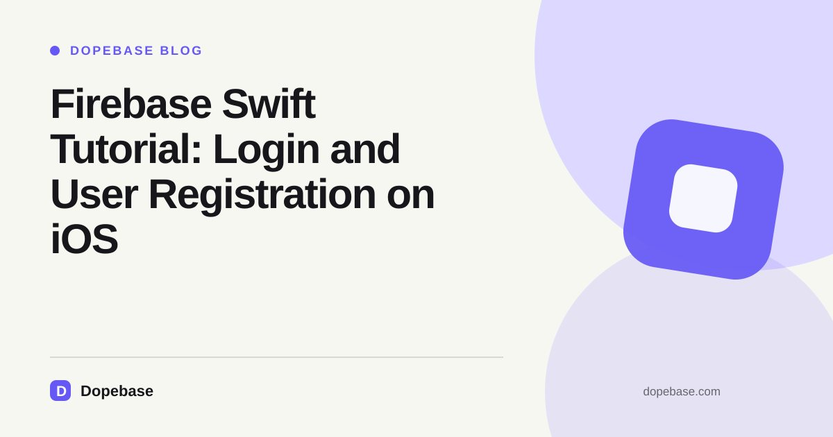 Firebase Swift Tutorial: Login and User Registration on iOS | Dopebase