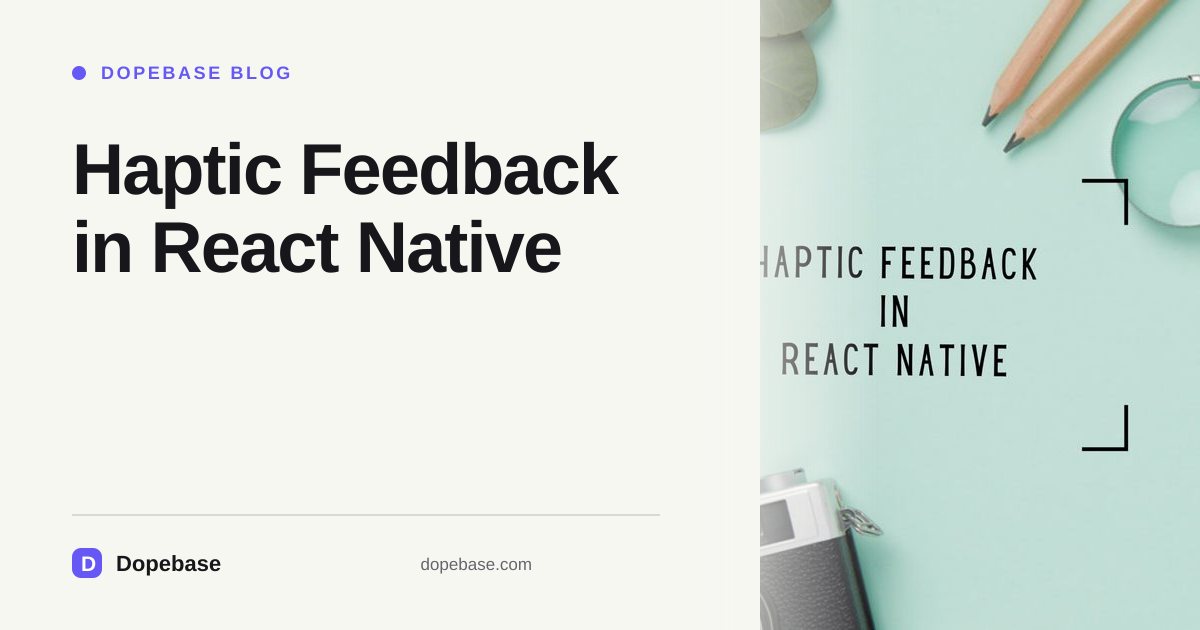 Haptic Feedback in React Native | Dopebase