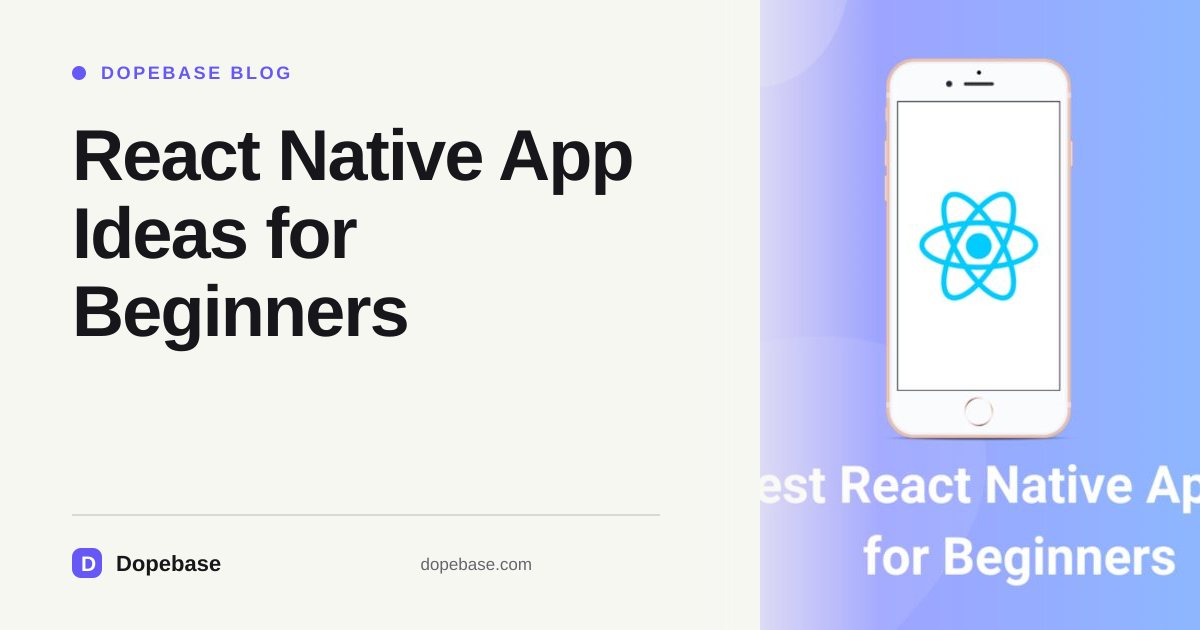 React Native App Ideas for Beginners | Dopebase
