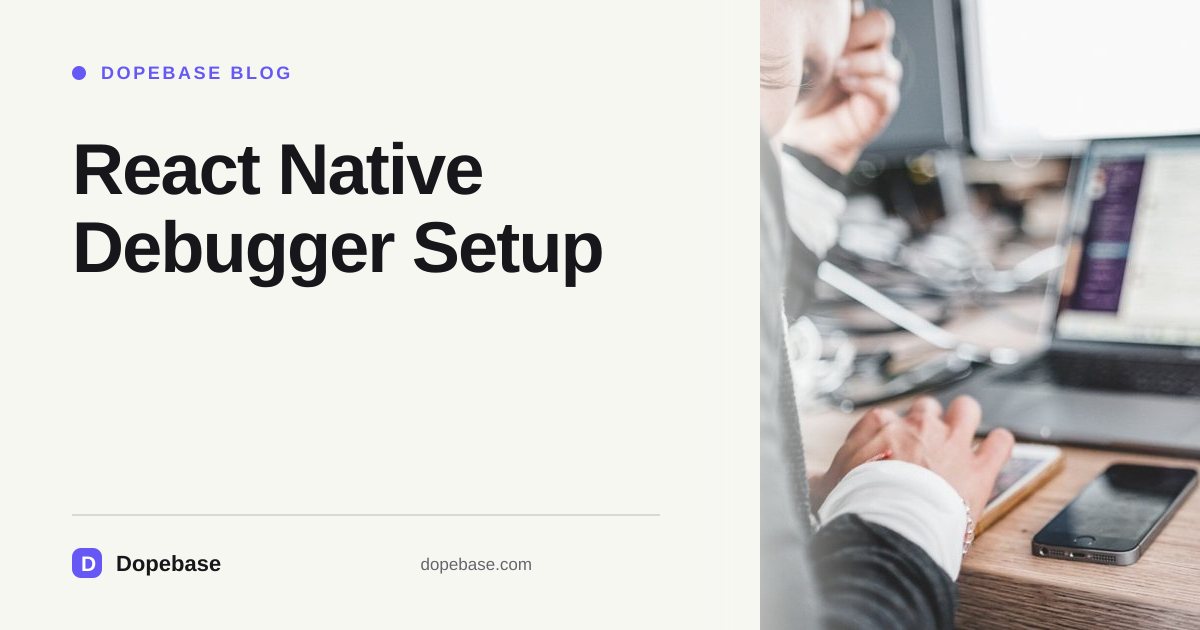 React Native Debugger Setup | Dopebase