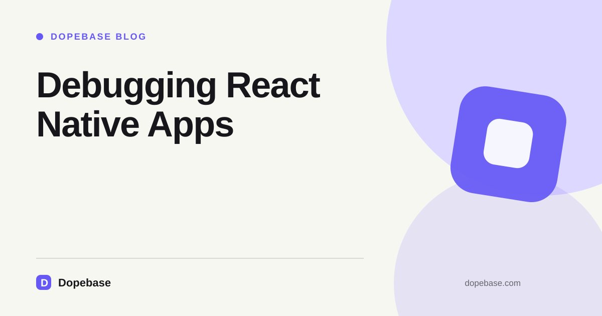 Debugging React Native Apps | Dopebase