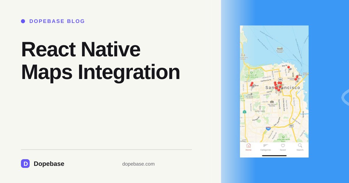 React Native Maps Integration | Dopebase
