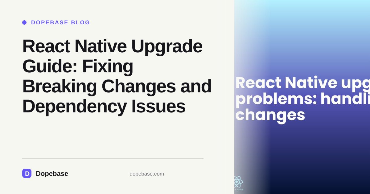 React Native Upgrade Guide: Fixing Breaking Changes and Dependency ...