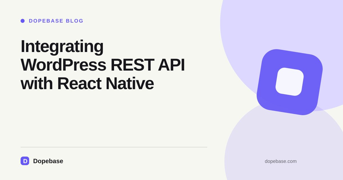 Integrating WordPress REST API with React Native | Dopebase