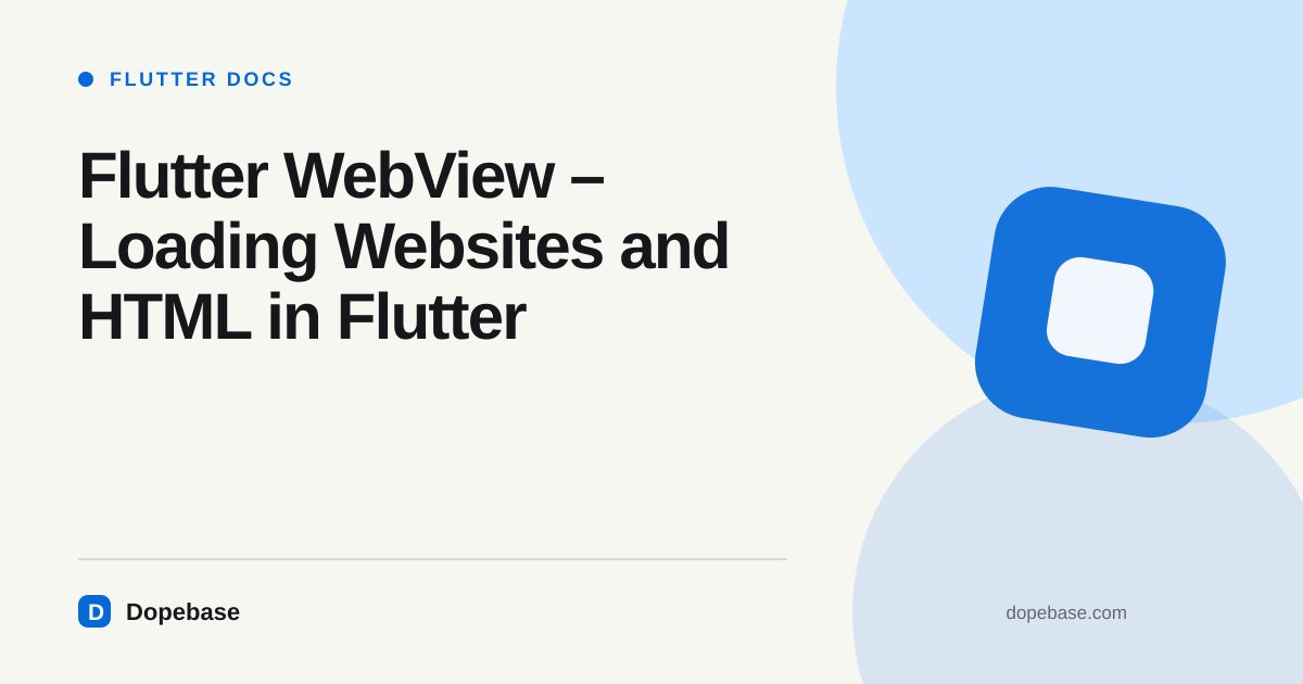 Flutter WebView – Loading Websites and HTML in Flutter | Dopebase