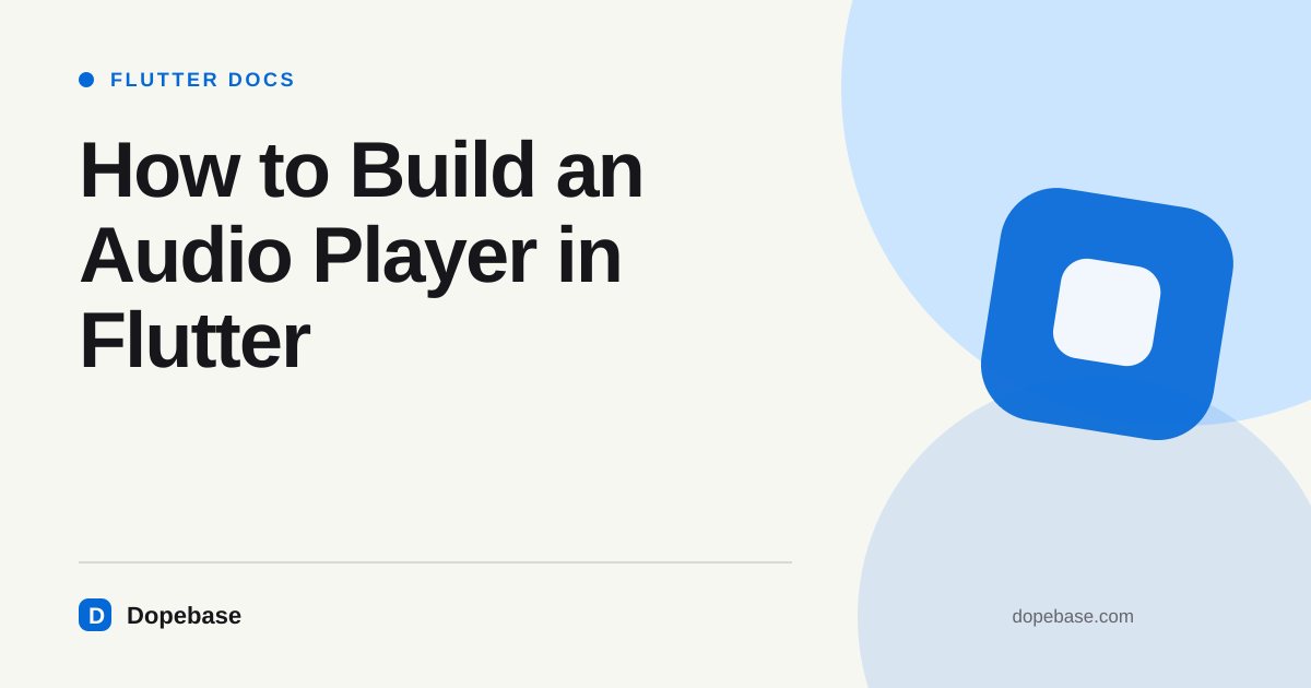 How to Build an Audio Player in Flutter | Dopebase