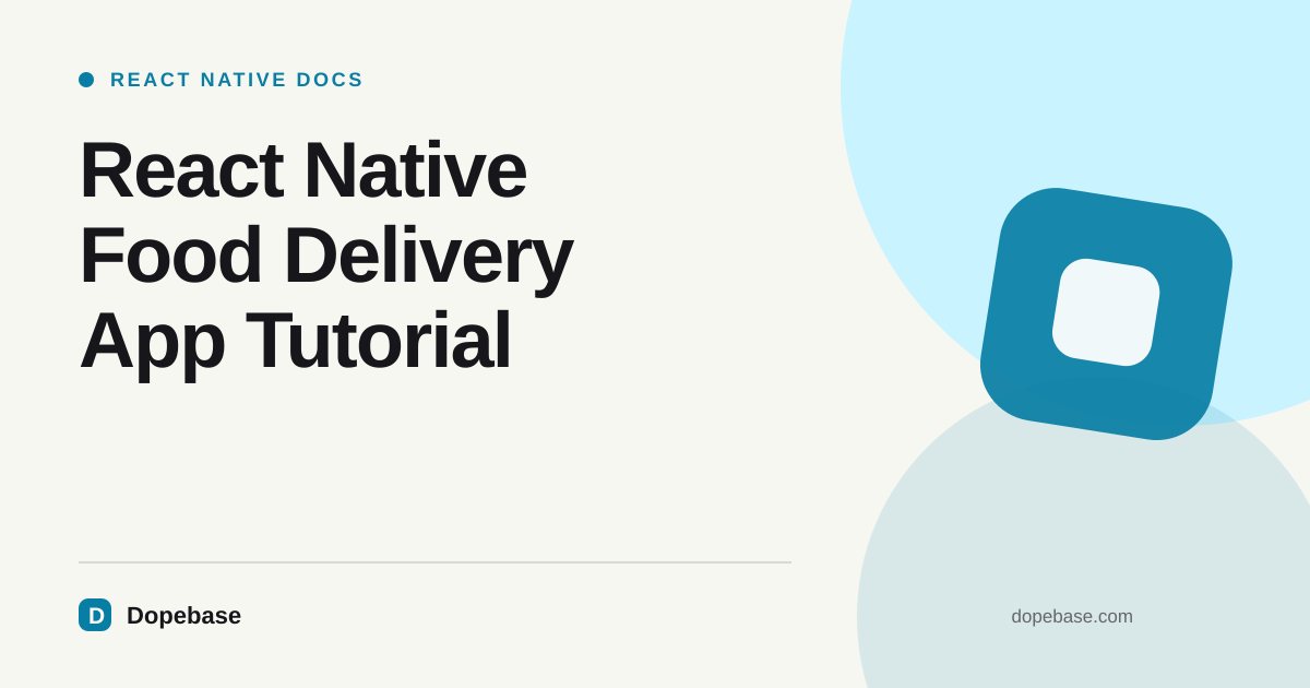 React Native Food Delivery App Tutorial | Dopebase