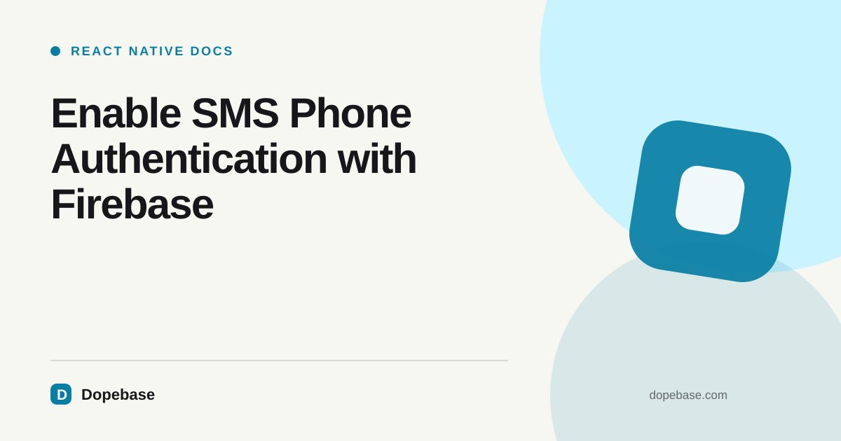 Enable SMS Phone Authentication with Firebase | Dopebase