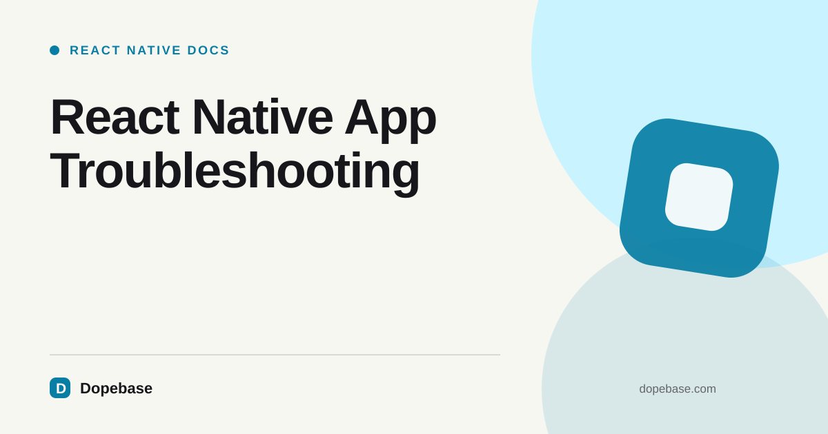 React Native App Troubleshooting | Dopebase