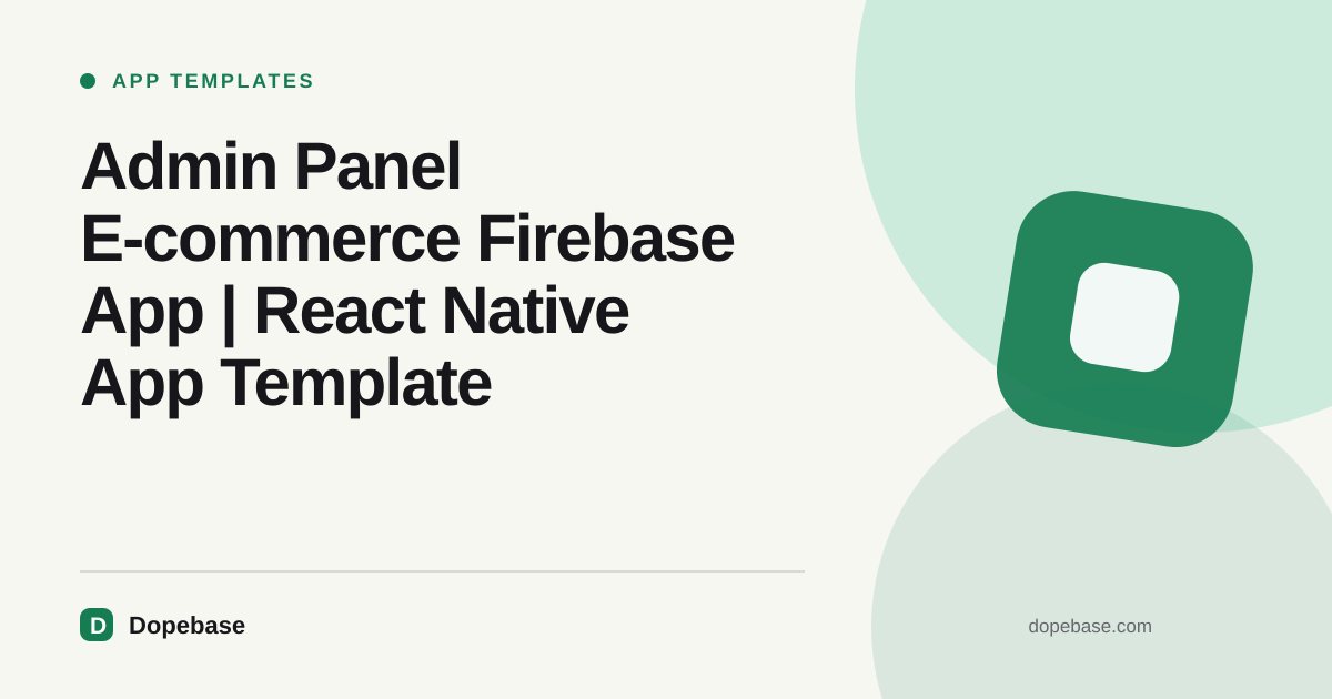 Admin Panel E-commerce Firebase App | React Native App Template | Dopebase