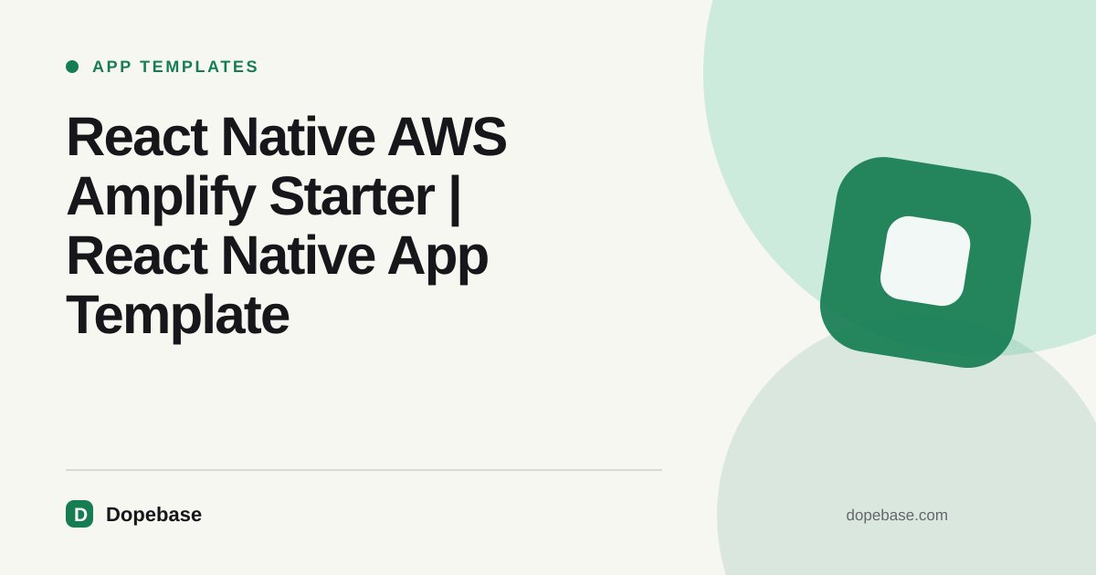 React Native AWS Amplify Starter | React Native App Template | Dopebase