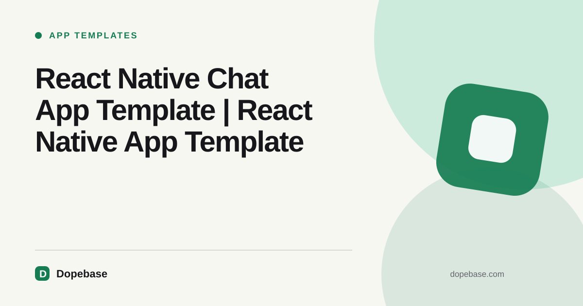 React Native Chat App Template | React Native App Template | Dopebase